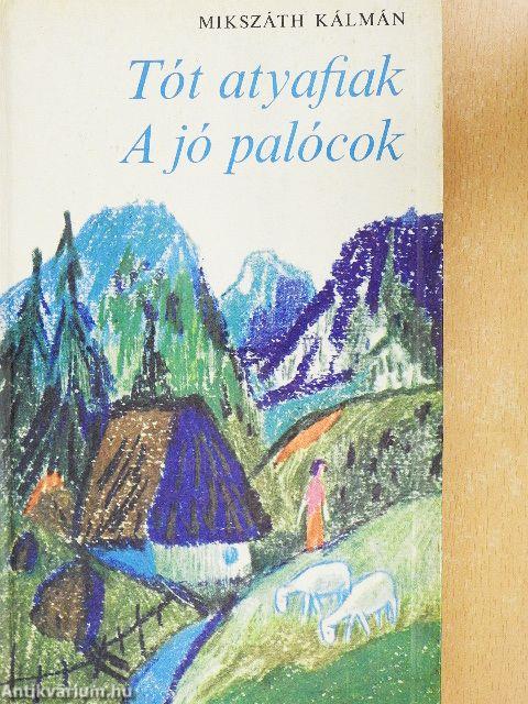 Tót atyafiak/A jó palócok