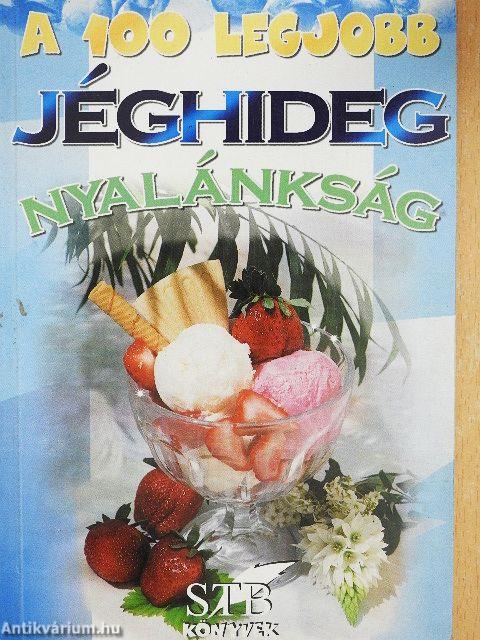 A 100 legjobb jéghideg nyalánkság