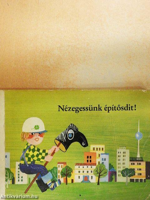 Nézegessünk építősdit!