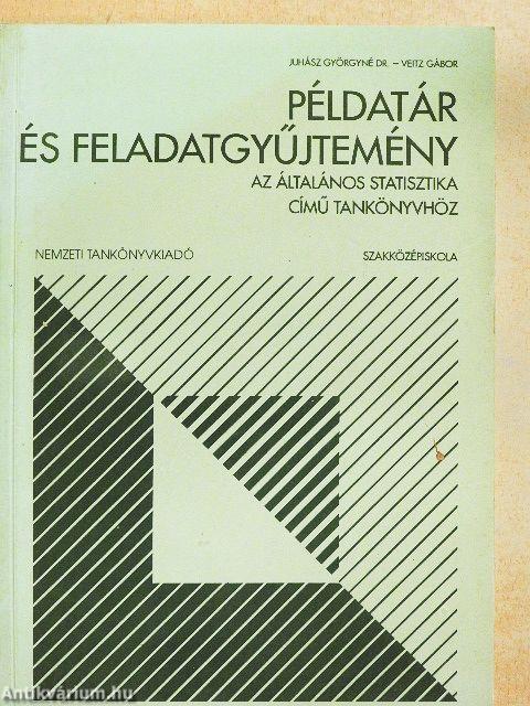 Példatár és feladatgyűjtemény az Általános statisztika című tankönyvhöz