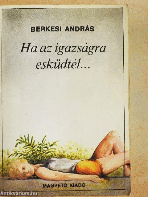 Ha az igazságra esküdtél...