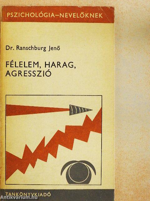 Félelem, harag, agresszió 