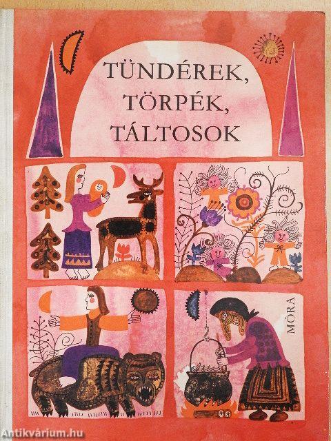 Tündérek, törpék, táltosok