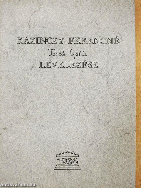 Kazinczy Ferencné Török Sophie levelezése