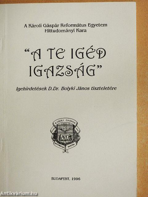 "A te igéd igazság"