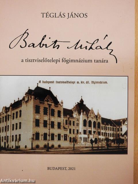 Babits Mihály a tisztviselőtelepi főgimnázium tanára (dedikált példány)