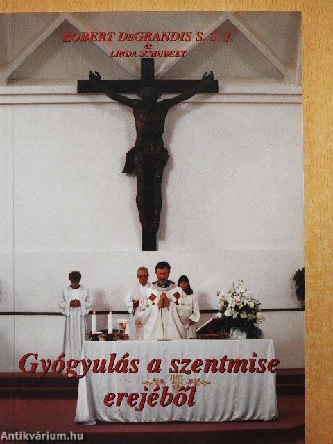 Gyógyulás a szentmise erejéből