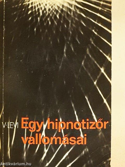 Egy hipnotizőr vallomásai