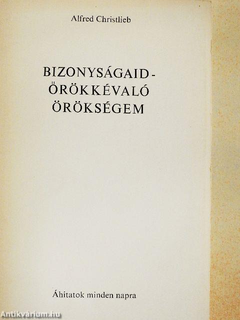 Bizonyságaid - örökkévaló örökségem