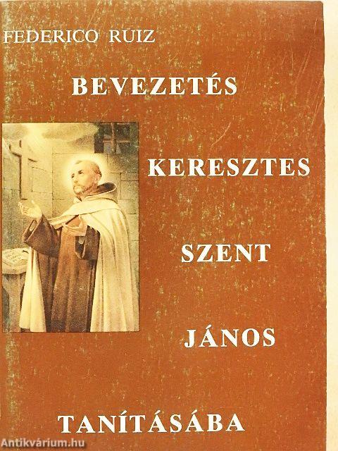 Bevezetés Keresztes Szent János tanításába