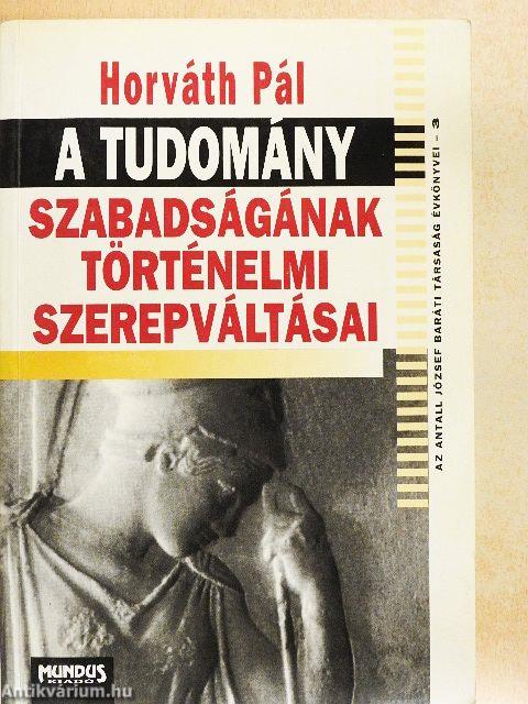 A tudomány szabadságának történelmi szerepváltásai