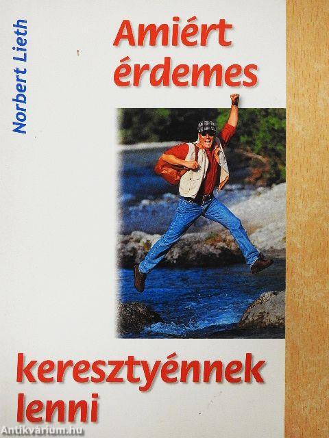 Amiért érdemes keresztyénnek lenni
