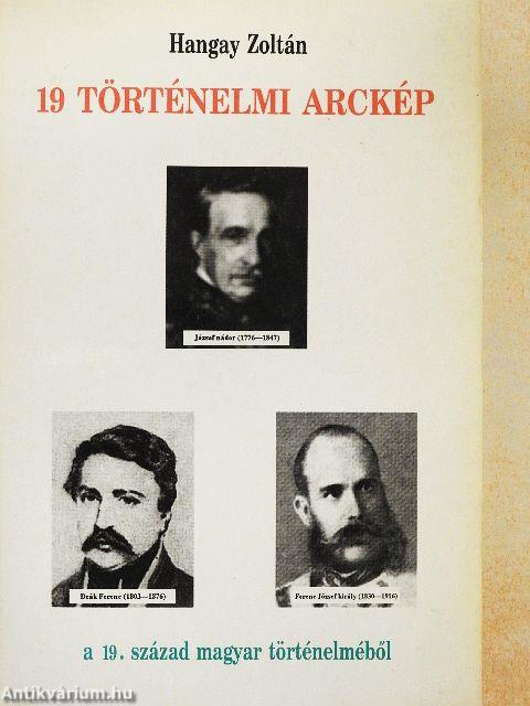 19 történelmi arckép a 19. század magyar történelméből