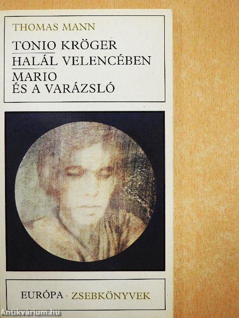 Tonio Kröger/Halál Velencében/Mario és a varázsló