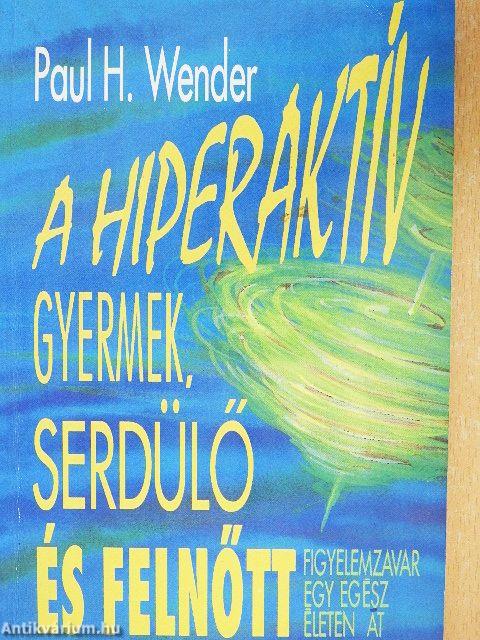 A hiperaktív gyermek, serdülő és felnőtt