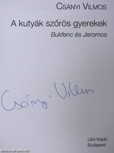 A kutyák szőrös gyerekek (aláírt példány)