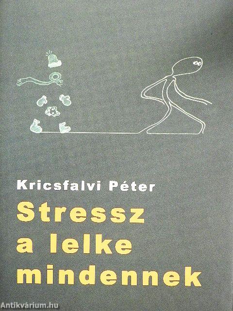 Stressz a lelke mindennek
