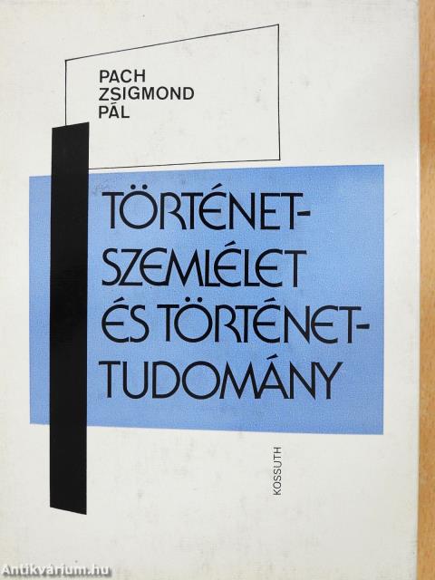 Történetszemlélet és történettudomány (dedikált példány)