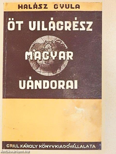 Öt világrész magyar vándorai