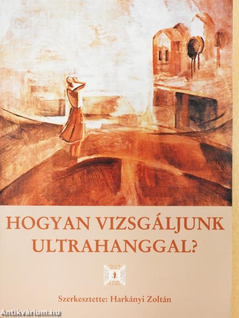 Hogyan vizsgáljunk ultrahanggal? (dedikált példány)