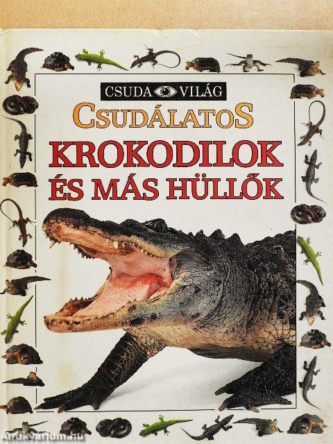 Csudálatos krokodilok és más hüllők