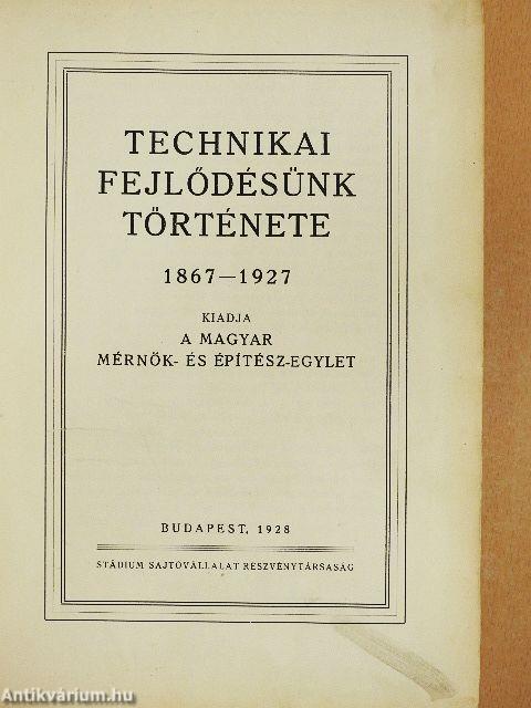 Technikai fejlődésünk története 1867-1927