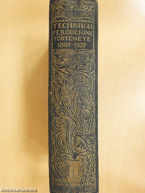 Technikai fejlődésünk története 1867-1927