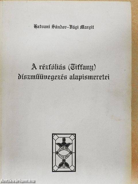 A rézfóliás (Tiffany) díszműüvegezés alapismeretei