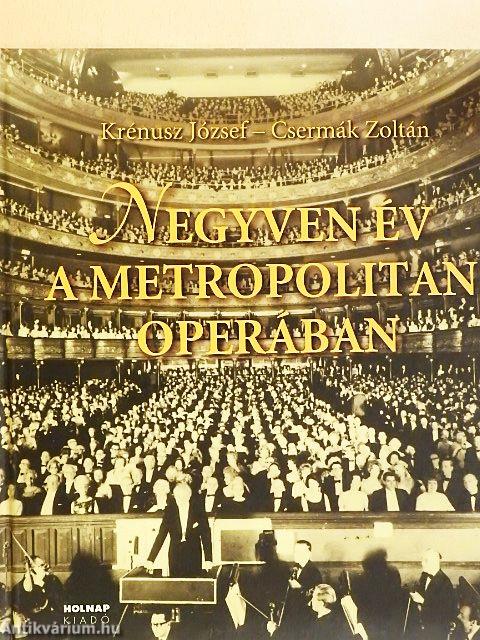 Negyven év a Metropolitan Operában