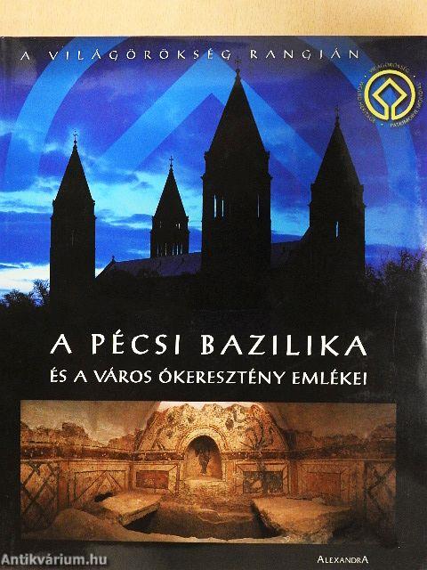 A Pécsi Bazilika és a város ókeresztény emlékei