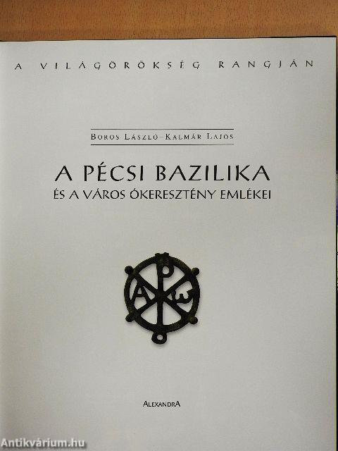 A Pécsi Bazilika és a város ókeresztény emlékei