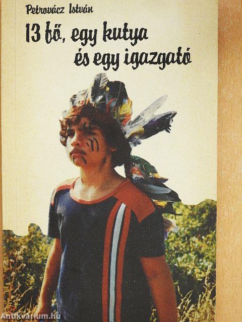 13 fő, egy kutya és egy igazgató