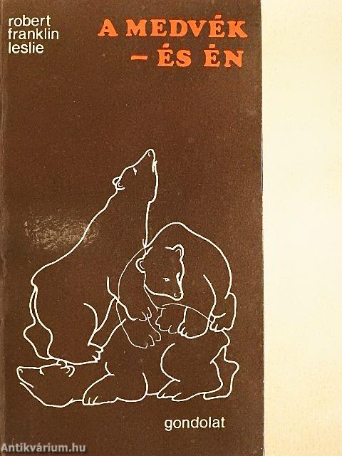 A medvék - és én