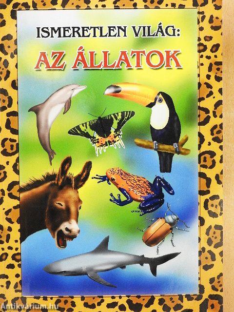 Ismeretlen világ: Az állatok