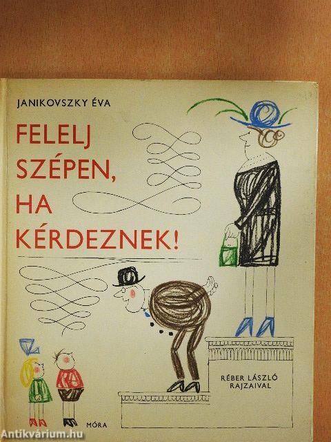 Felelj szépen, ha kérdeznek!