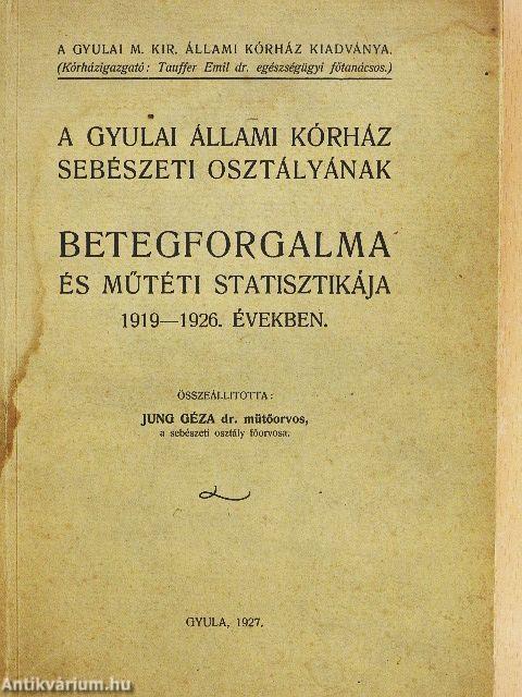 A Gyulai Állami Kórház sebészeti osztályának betegforgalma és műtéti statisztikája 1919-1926. években