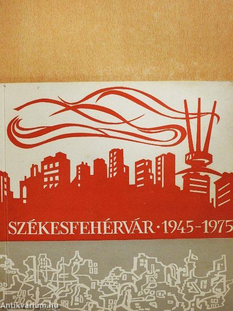 Székesfehérvár 1945-1975