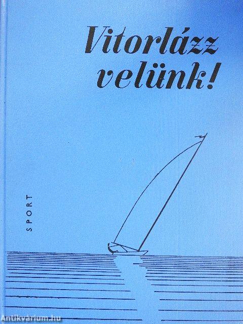 Vitorlázz velünk!