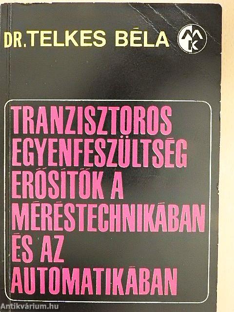 Tranzisztoros egyenfeszültség-erősítők a méréstechnikában és az automatikában