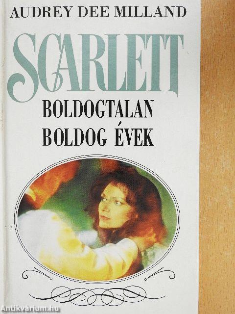 Scarlett - Boldogtalan boldog évek