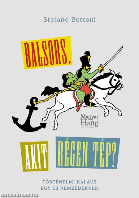 Balsors, akit régen tép? - Történelmi kalauz egy új nemzedéknek