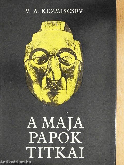 A maja papok titkai