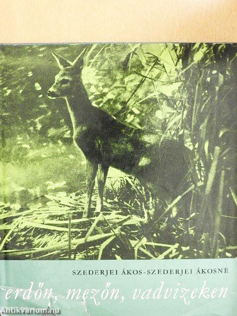 Erdőn, mezőn, vadvizeken