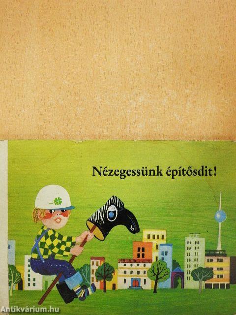 Nézegessünk építősdit!