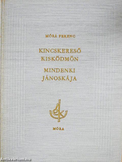 Kincskereső kisködmön/Mindenki Jánoskája