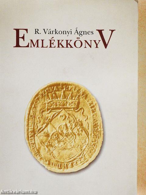 R. Várkonyi Ágnes emlékkönyv