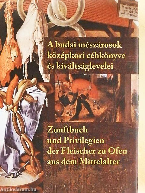 A budai mészárosok középkori céhkönyve és kiváltságlevelei - CD-vel