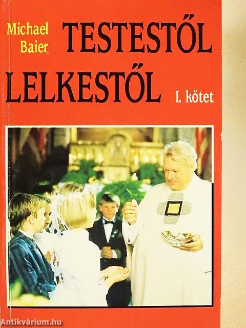 Testestől lelkestől I.