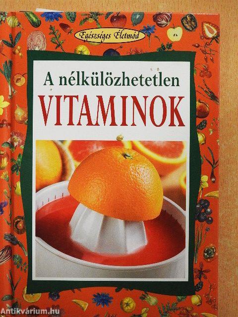 A nélkülözhetetlen vitaminok