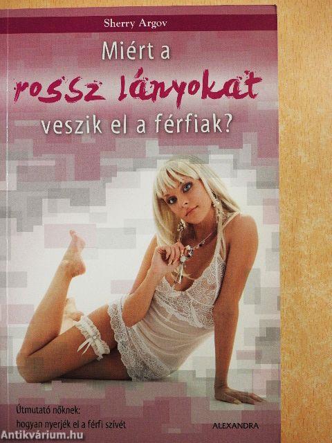 Miért a rossz lányokat veszik el a férfiak?